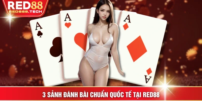 3 sảnh đánh bài chuẩn quốc tế tại RED88