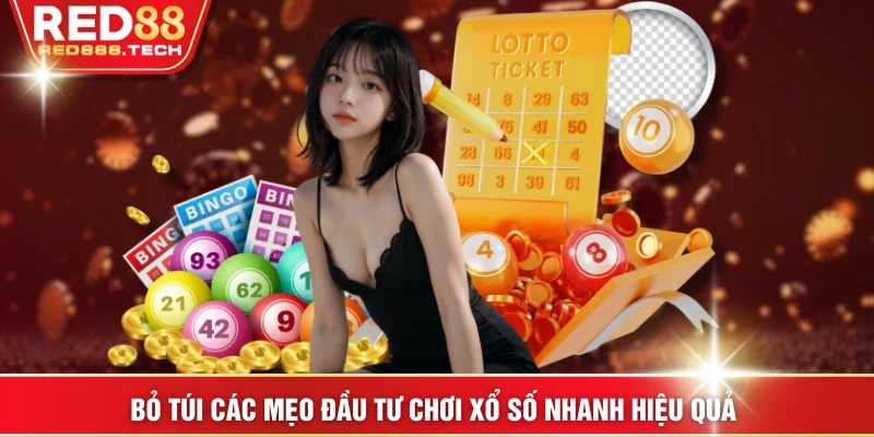 Bỏ túi các mẹo đầu tư chơi xổ số nhanh hiệu quả 