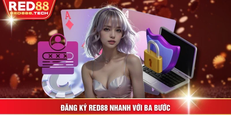 Đăng ký RED88 nhanh với ba bước
