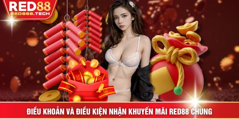 Điều khoản và điều kiện nhận khuyến mãi RED88 chung