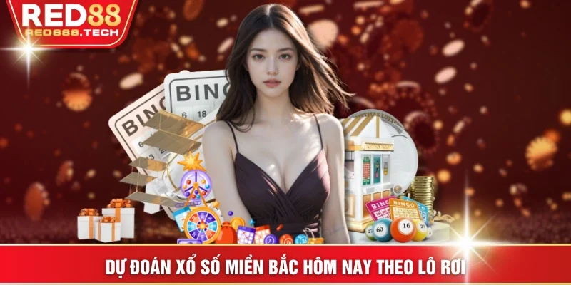 Dự đoán xổ số miền Bắc hôm nay theo lô rơi