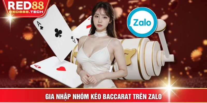 Gia nhập nhóm kéo Baccarat trên Zalo