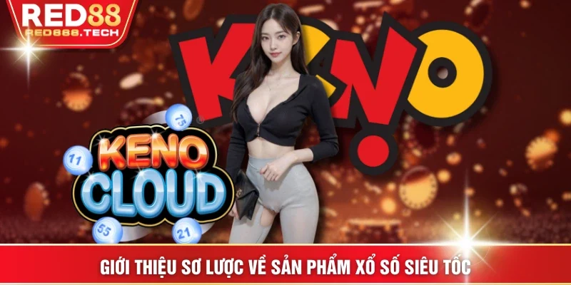 Giới thiệu sơ lược về sản phẩm xổ số siêu tốc