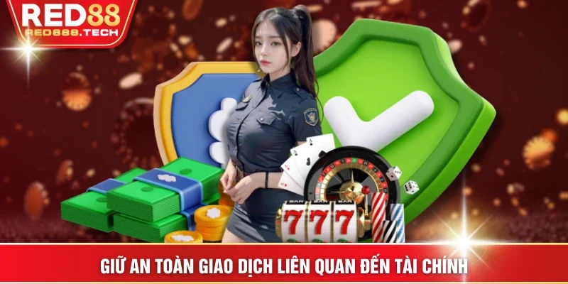 Giữ an toàn giao dịch liên quan đến tài chính