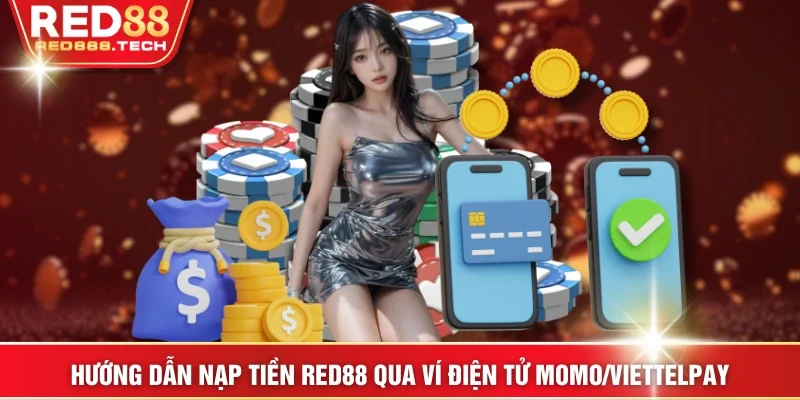 Hướng dẫn nạp tiền RED88 qua ví điện tử Momo/Viettelpay