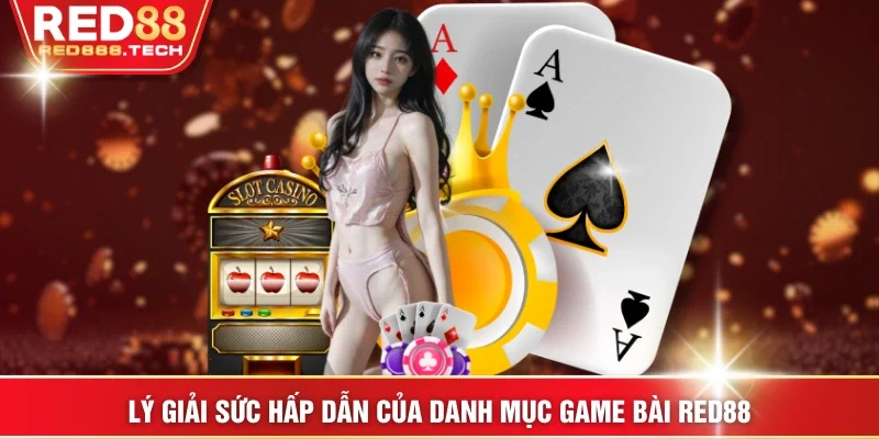 Lý giải sức hấp dẫn của danh mục game bài RED88