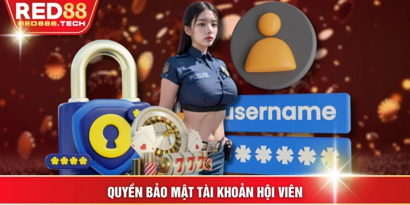 Quyền bảo mật tài khoản hội viên