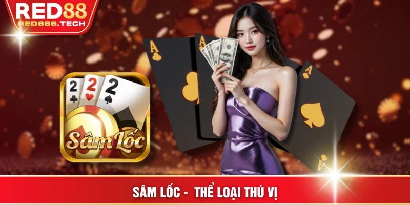 Sâm lốc -  Thể loại thú vị