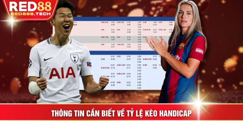 Thông tin cần biết về tỷ lệ kèo Handicap