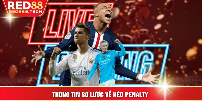 Thông tin sơ lược về kèo Penalty 