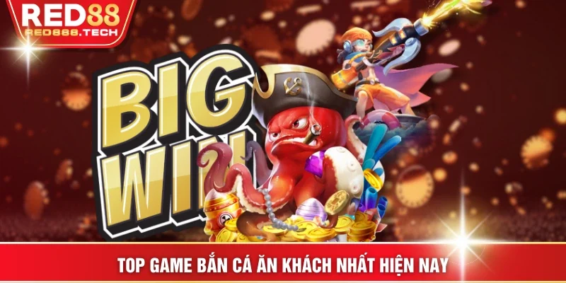 Top game bắn cá ăn khách nhất hiện nay